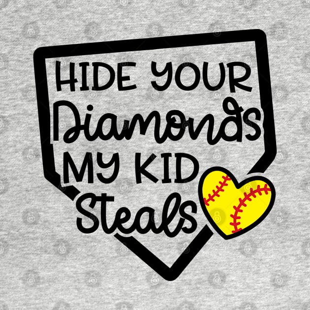 Hide Your Diamonds My Kid Steals Softball Mom Cute Funny by GlimmerDesigns